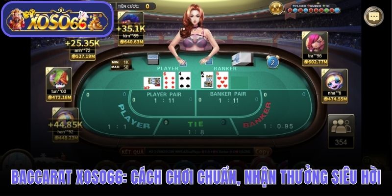 Baccarat Xoso66 - Cách Chơi Chuẩn, Nhận Thưởng Siêu Hời