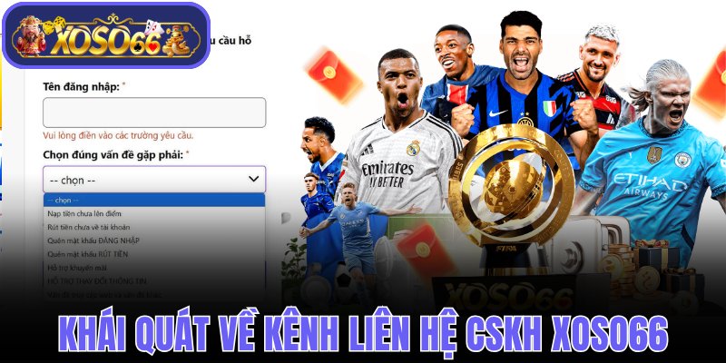 Khái quát về kênh liên hệ CSKH Xoso66